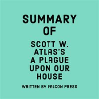 Summary_of_Scott_W__Atlas_s_A_Plague_Upon_Our_House